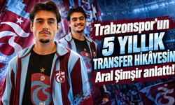 Aral Şimşir’den Trabzonspor itirafı