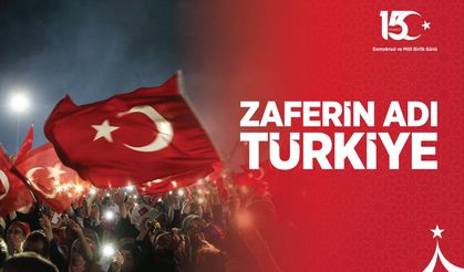 “Zaferin Adı Türkiye” Temasıyla 15 Temmuz Anma Etkinlikleri Başlıyor