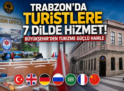Trabzon'da turizm atağı! Büyükşehir'den çok dilli danışmanlık hizmeti