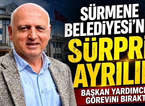 Sürmene’de Başkan Yardımcılığı Koltuğu Boşaldı! İşte Nedeni