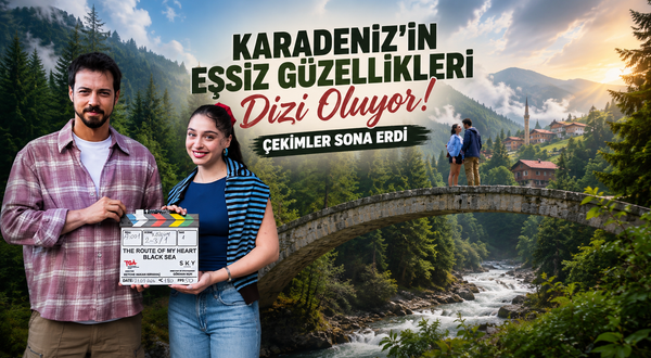 Trabzon, Rize ve Artvin dünya sahnesinde! Go Türkiye dizisinin çekimleri tamamlandı