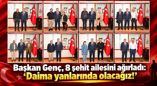 Şehit ailelerine Başkan Genç'ten destek sözü!