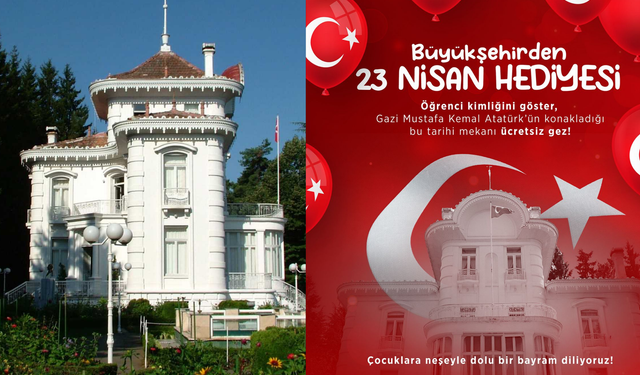 23 Nisan'da Atatürk Köşkü çocuklara ücretsiz