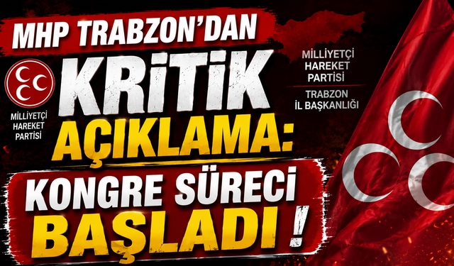 MHP Trabzon'dan dikkat çeken kongre mesajı