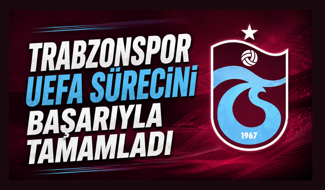 Trabzonspor UEFA Sürecini Başarıyla Tamamladı