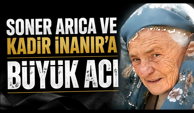 Soner Arıca ve Kadir İnanır'ın acı günü