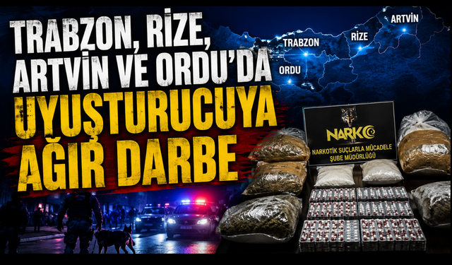 Trabzon dahil 69 ilde dev narkotik operasyonu