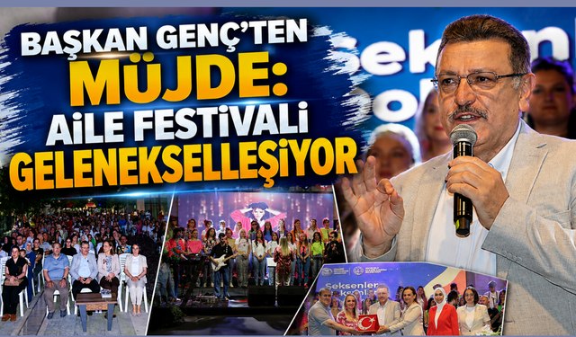 Başkan Genç: Aile Festivali'ni geleneksel hale getireceğiz