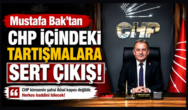 CHP Trabzon İl Başkanı Mustafa Bak’tan sert mesaj: “CHP kimsenin şahsi ikbal kapısı değildir”