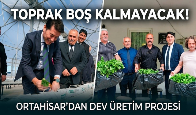 Toprak boş kalmayacak:Ortahisar'dan dev üretim projesi