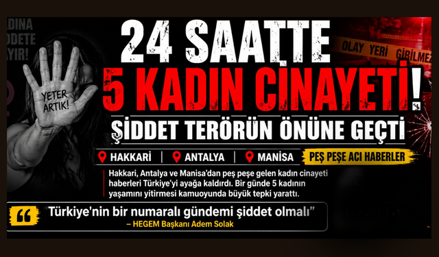 24 saat içinde 5 kadın c*n*yet haberi!