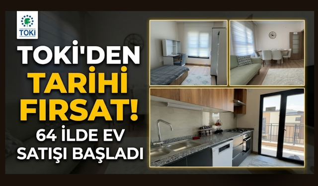 TOKİ'nin 64 ildeki açık satış konut kampanyasında satışlar bugün başlıyor