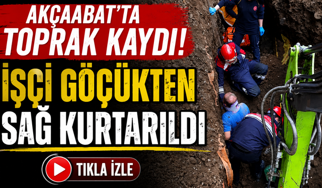Trabzon'da korku dolu anlar! Göçük altında kalan işçi sağ çıkarıldı