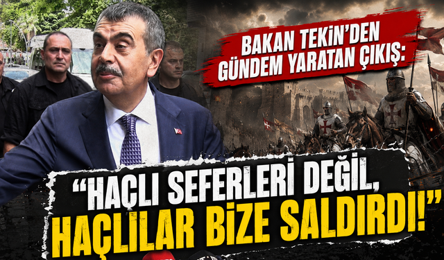 Yusuf Tekin: "Haçlılar bize saldırdı, Müfredatı bu gerçeğe göre düzenledik"
