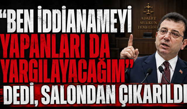 İmamoğlu ile Mahkeme Başkanı arasında sert tartışma! Salondan çıkarıldı