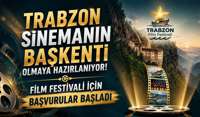 Kameralar Trabzon için çalışacak! Film Festivali başvuruları açıldı