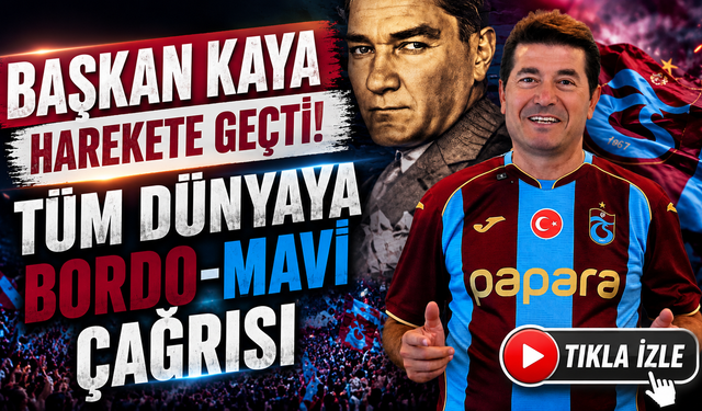 Başkan Kaya'dan arihi çağrı! 2 Ağustos Dünya Trabzonspor Forma Günü olsun