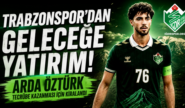 Trabzonspor'un umudu Arda Öztürk Iğdır FK formasını giyecek