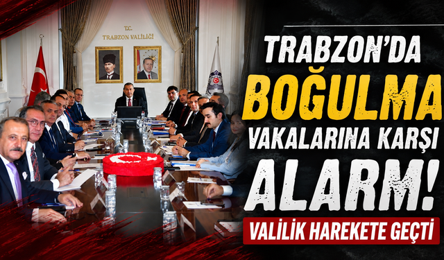 Trabzon'da can kayıplarını önlemek için düğmeye basıldı!