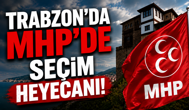 MHP Trabzon'da Kongre maratonu başlıyor! İlçe takvimi açıklandı