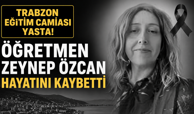 Trabzon'da hüzünlü gün! Zeynep öğretmen için son görev