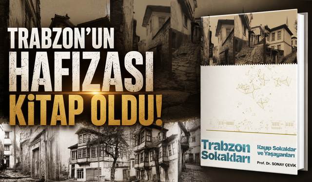 Trabzon'un geçmişine yolculuk! 'Trabzon Sokakları' ücretsiz dağıtılıyor