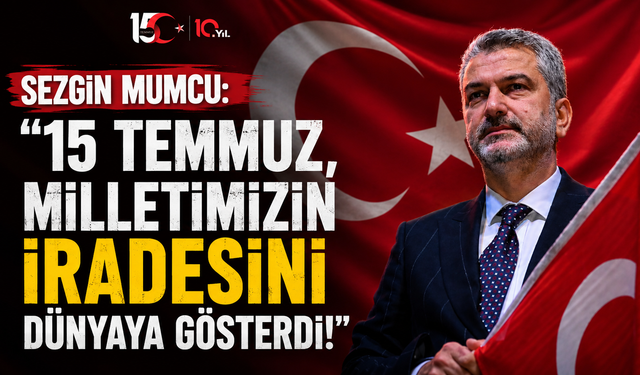 Sezgin Mumcu: "O gece Türkiye destan yazdı"