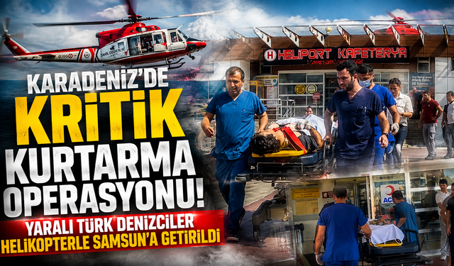 Sahil güvenlikten zamanla yarış! Yaralı denizciler helikopterle kurtarıldı