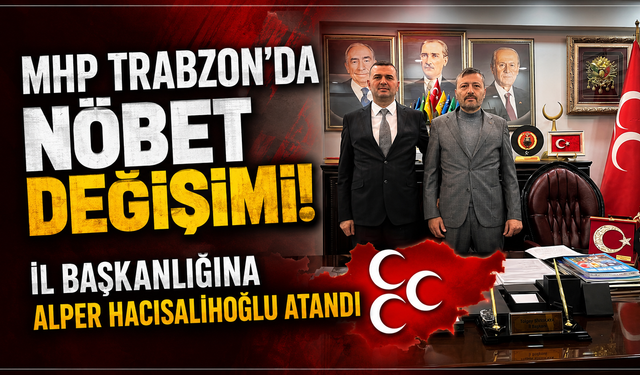MHP Trabzon teşkilatında görev değişimi! Kongre öncesi dikkat çeken hamle