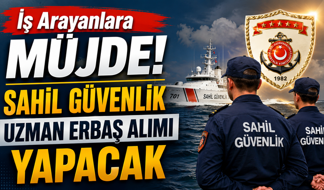 Sahil Güvenlik kapılarını açtı! Uzman Erbaş başvuruları 3 Ağustos'ta başlıyor