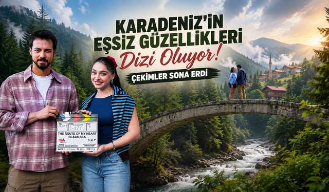 Trabzon, Rize ve Artvin dünya sahnesinde! Go Türkiye dizisinin çekimleri tamamlandı