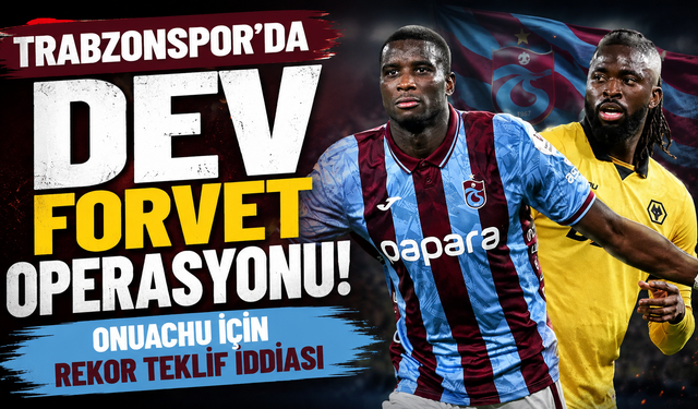 Onuachu'ya Suudi kancası! Trabzonspor'un yeni golcü planı hazır iddiası