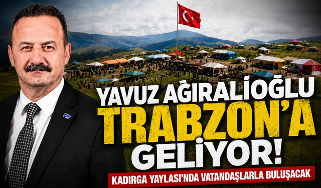 A Parti Genel Başkanı Yavuz Ağıralioğlu 17 Temmuz'da Trabzon'da
