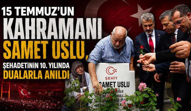 Şehadetinin 10. yılında Samet Uslu'ya minnet ve dua