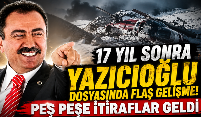 Yazıcıoğlu Dosyasında Dikkat Çeken İfadeler! 17 Yıllık Sır Perdesi Aralanıyor