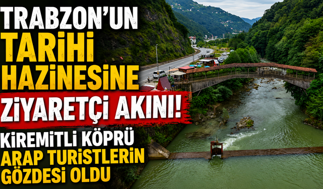 Tarihi Kiremitli Köprü turistlerin gözdesi oldu