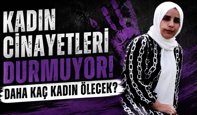 2026'nın acı bilançosu! İlk 5 ayda 112 kadın öldürüldü