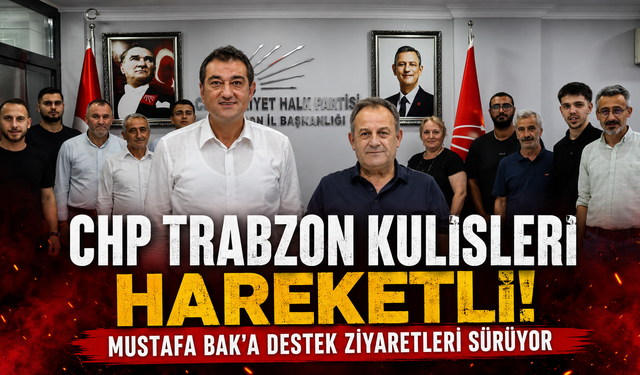 CHP Trabzon'da dikkat çeken buluşmalar! Kulisler hareketlendi