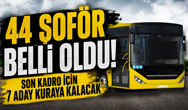 517 başvurudan sadece 45 kişi! Trabzon Büyükşehir'de şoför alımı sonuçlandı