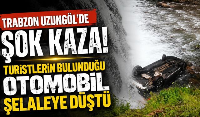 Uzungöl’de ölümle burun buruna! Araç şelalenin içine savruldu