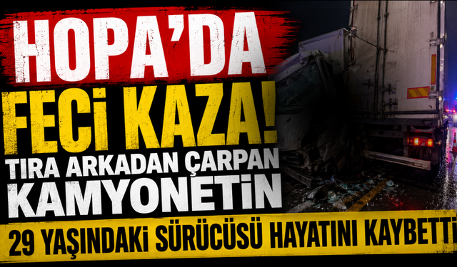 Hopa'da geceyi yasa boğan kaza! Tıra çarpan sürücü hayatını kaybetti