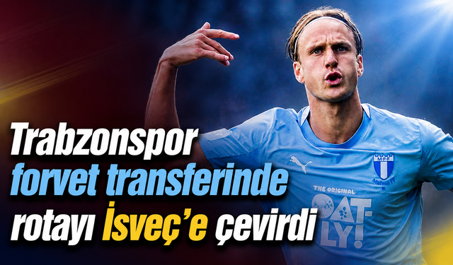 Fırtına aradığı golcüyü Malmö’de buldu