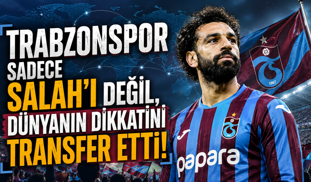Mısır'dan Trabzon'a uzanan etki! Salah transferi ezber bozuyor