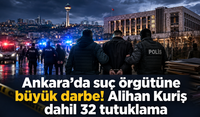 Alihan Kuriş dahil 32 kişi tutuklandı!