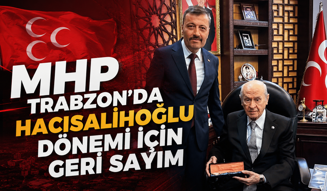 MHP Trabzon yarın sandık başında!