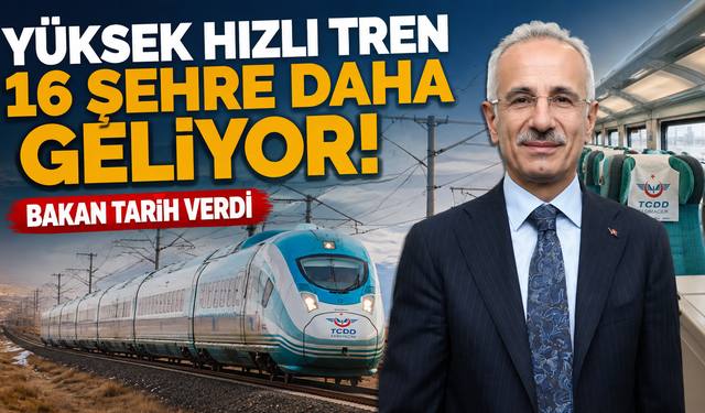 Yüksek Hızlı Tren 16 şehre daha geliyor!