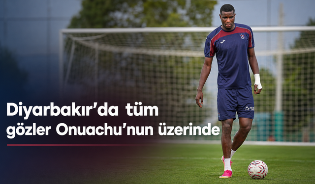 Onuachu’nun gol sessizliği Diyarbakır’da bitecek