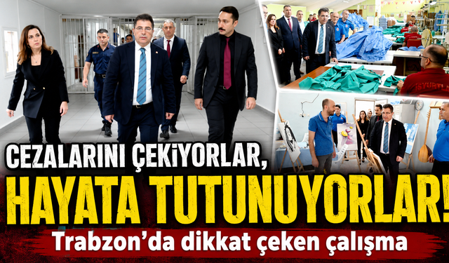 Trabzon Cezaevi’nde hayata açılan kapı!
