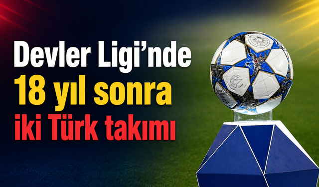 Şampiyonlar Ligi’nde altıncı kez çifte temsil