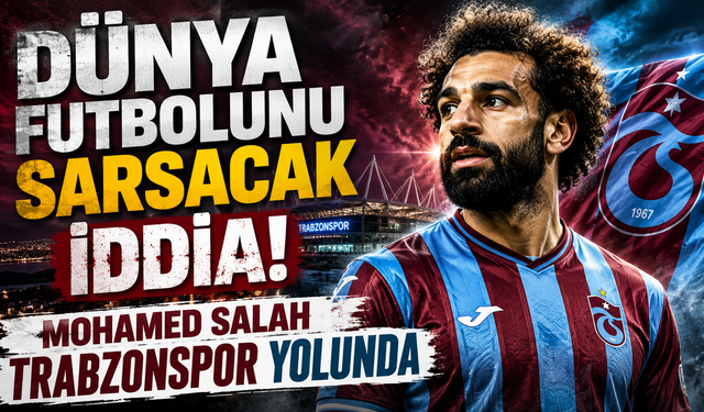 Trabzonspor'da Salah bombası! Gözler 5 Ağustos'a çevrildi